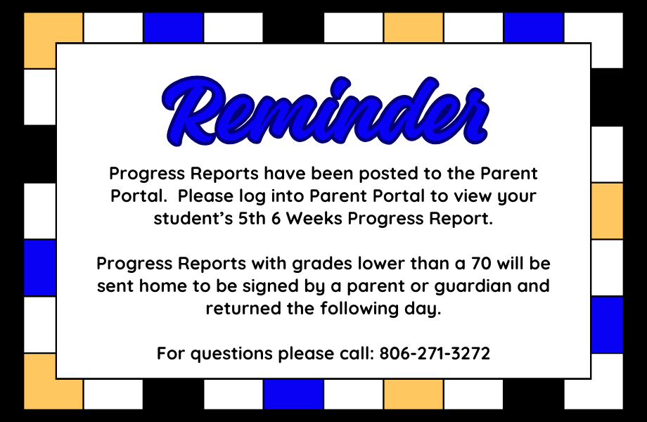 Progress Reports are posted to parent portal.