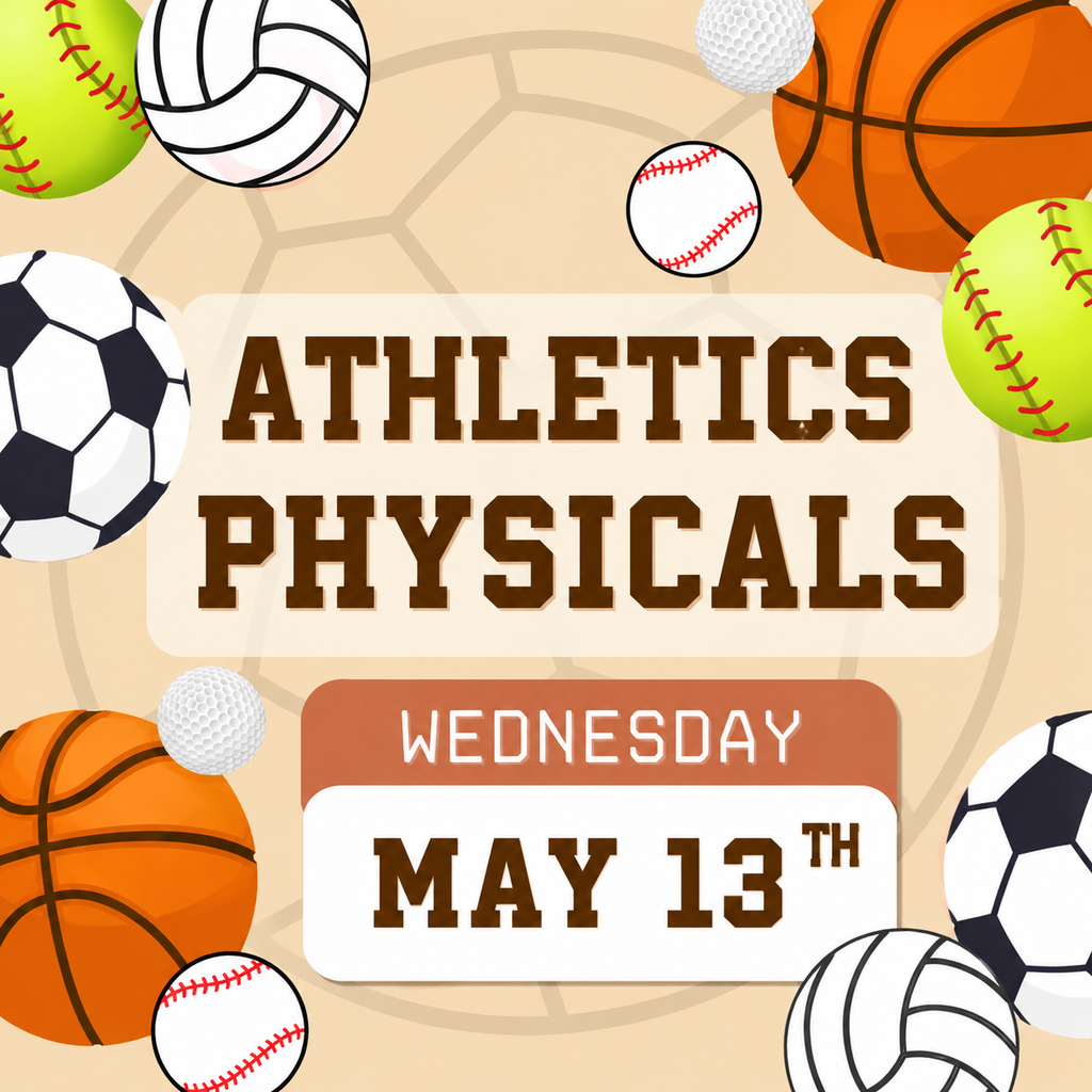 Athletics physicals reminder for may 13th with pictures of basketballs and volleyballs and soccer balls.