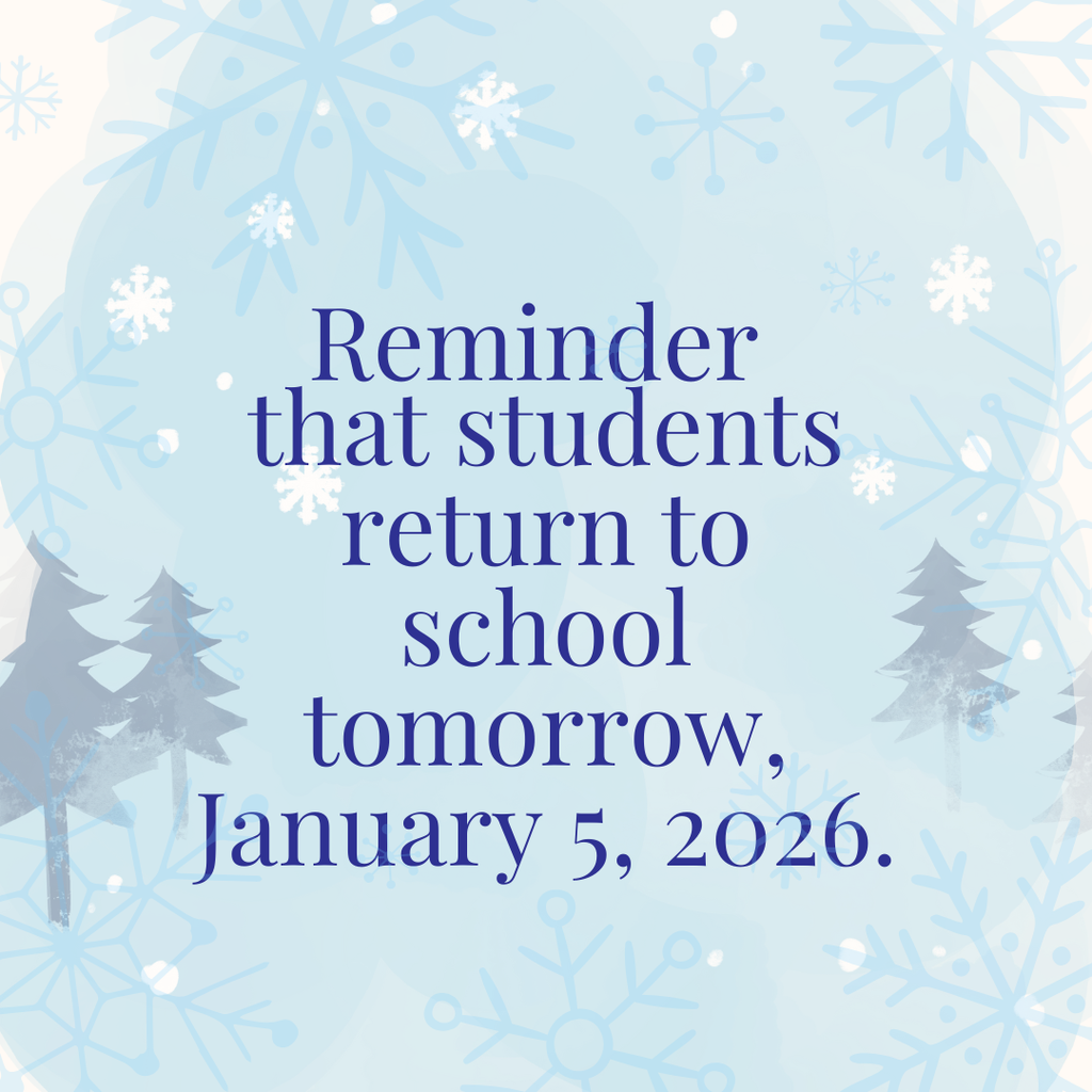 Reminder: all students return to school tomorrow, January 5th, 2026