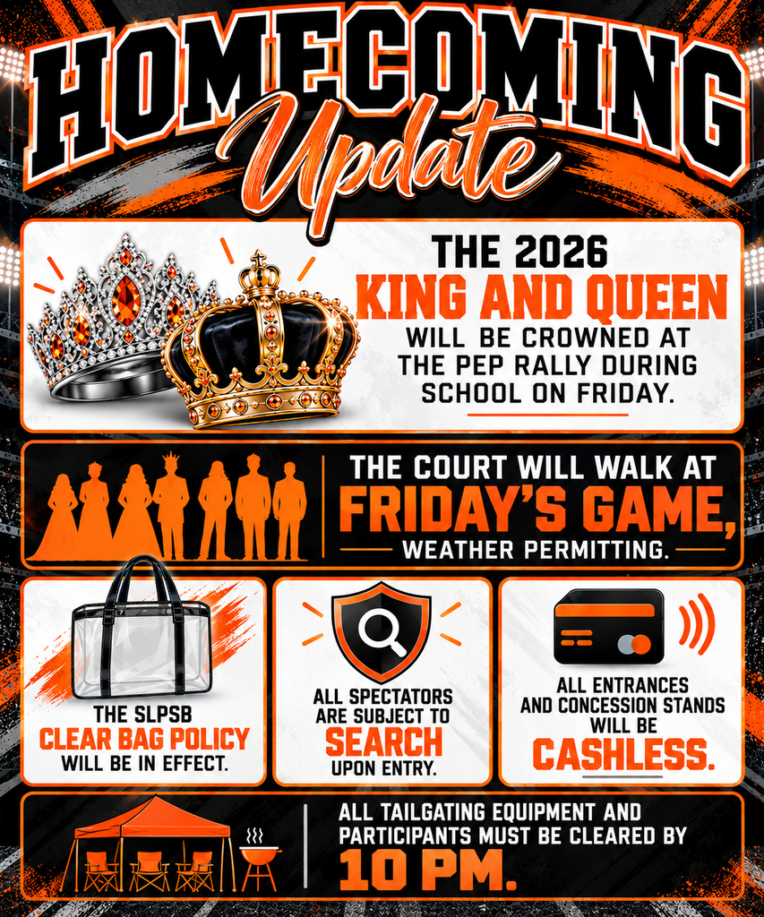 Homecoming Update graphic in black, orange, white, and gray. The 2026 King and Queen will be crowned at the Pep Rally during school on Friday. The court will walk at Friday’s game, weather permitting. The SLPSB Clear Bag Policy will be in effect. All spectators are subject to search upon entry. All entrances and concession stands will be cashless. All tailgating equipment and participants must be cleared by 10 PM.