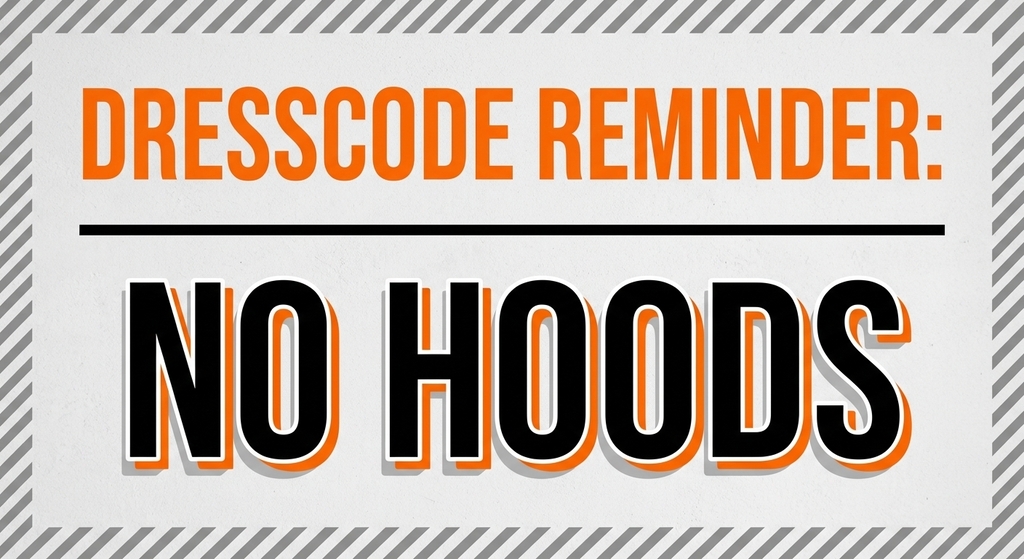 A graphic in black, orange, white, and grey school colors. The top text reads "DRESSCODE REMINDER:" in bright orange above a horizontal black line. Below the line, bold black text with orange drop shadows reads "NO HOODS" against a light grey background framed by a diagonal striped border.