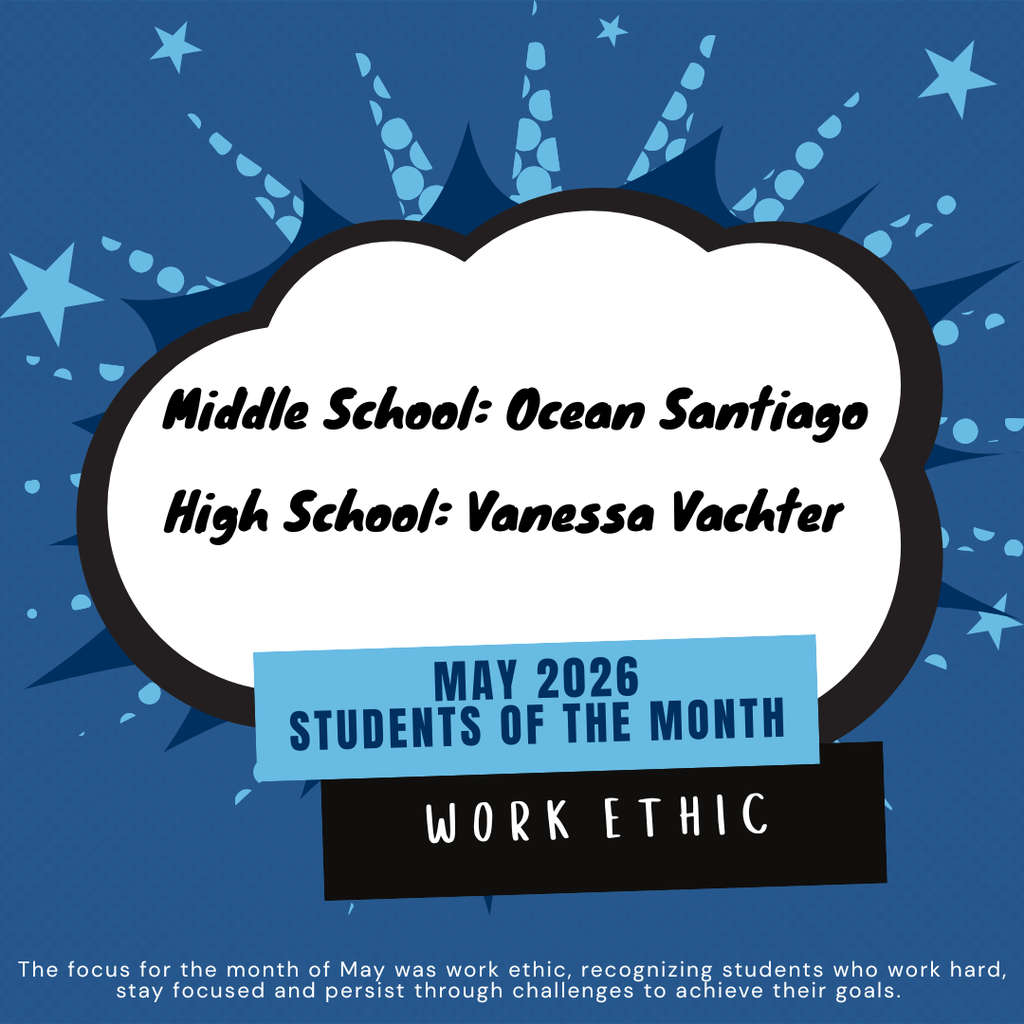 Ocean Santiago and Vanessa Vachter were named Students of the Month for May. The focus of the month of May was work ethic, recognizing students who work hard, stay focused and persist through challenges to achieve their goals.
