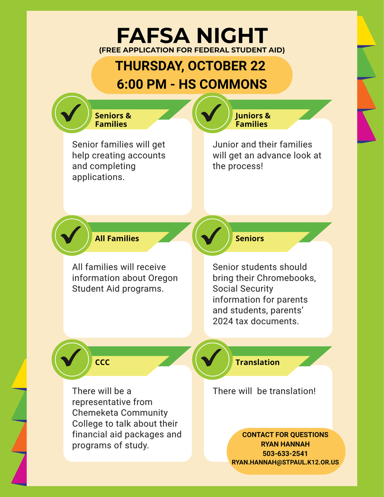 FAFSA Night for seniors and juniors is October 22 at 6:00 pm in the commons. Bring a chromebook, social security information for students and parents and 2024 tax documents. There will be translation.