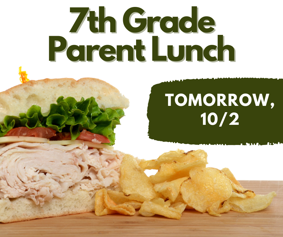 7th Grade Parent Lunch Tomorrow.
