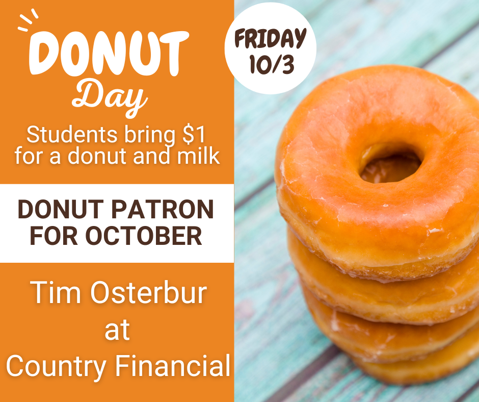 Donut Day is this Friday, and thank you to our Oct. Patron Tim Osterbur with Country Financial.