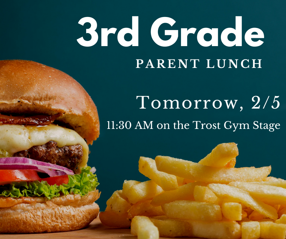 3rd Grade Parent Luncheon tomorrow (2/5)