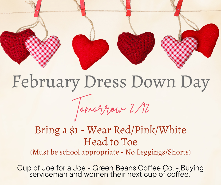 Feb. Dress Down Day - Wear red/pink/or white 