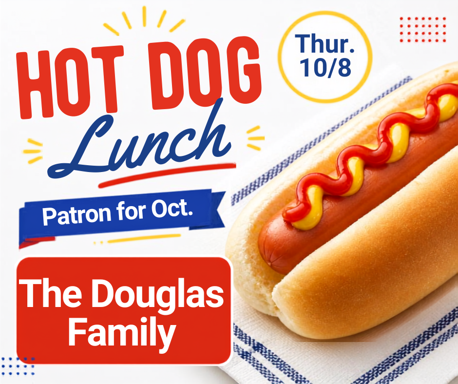 Hot Dog Lunch Patron for October 8th is the Douglas Family.  