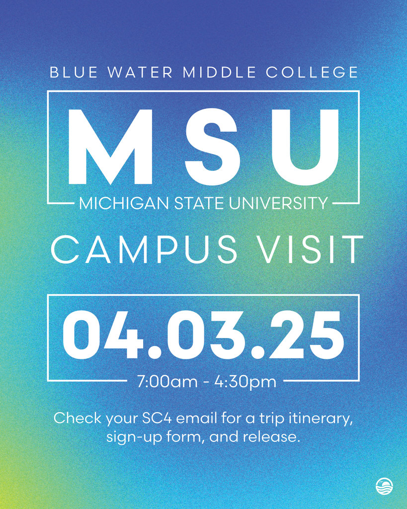 Blue Water Middle College is making a Michigan State University Campus Visit on April 3rd, 2025. from 7:00am to 4:30pm.