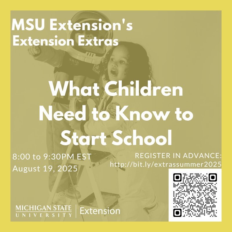 Photo of two toddlers with text that reads, "MSU Extension's Extension Extras: What Children Need to Know to Start School. 8-9:30 p.m. on August 19, 2025. Register in advance: http://bit.ly/extrasummer2025