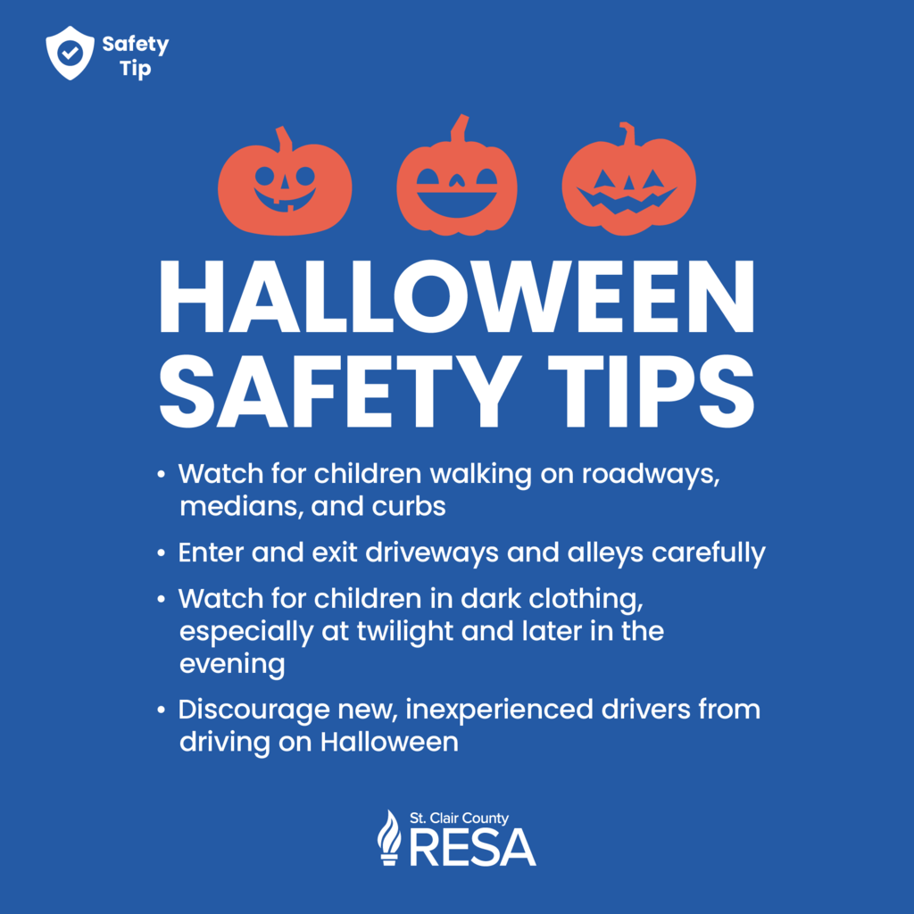 Illustrations of three pumpkins with text that reads, "Halloween Safety Tips: Watch for children walking on roadways, medians, and curbs, enter and exit driveways and alleys carefully, watch for children in dark clothing, especially at twilight and later in the evening, and discourage new, inexperienced drivers from driving on Halloween."