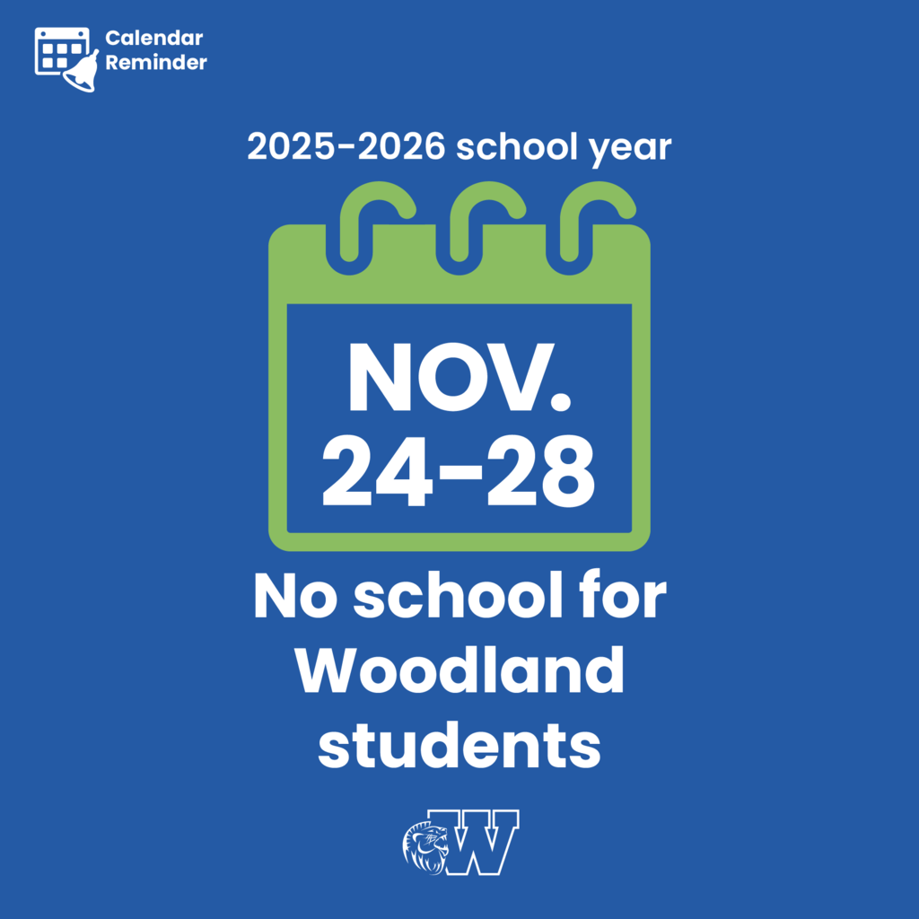Calendar icon with text that reads, "Calendar Reminder: 2025-2026school year, November 24-28, No school for Woodland students."