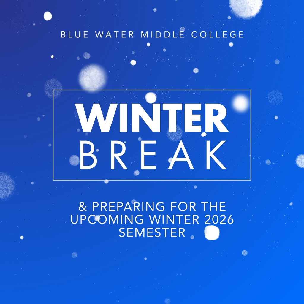 Blue Water Middle College Winter Break & Preparing for the Upcoming Winter 2026 Semester