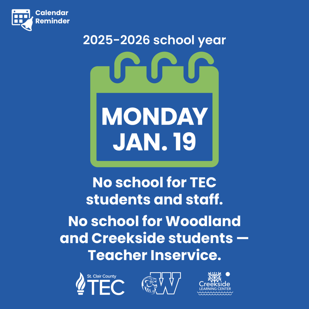 Calendar Reminder for January 19: No school for TEC students and staff. No school for Woodland and Creekside students—Teacher inservice.