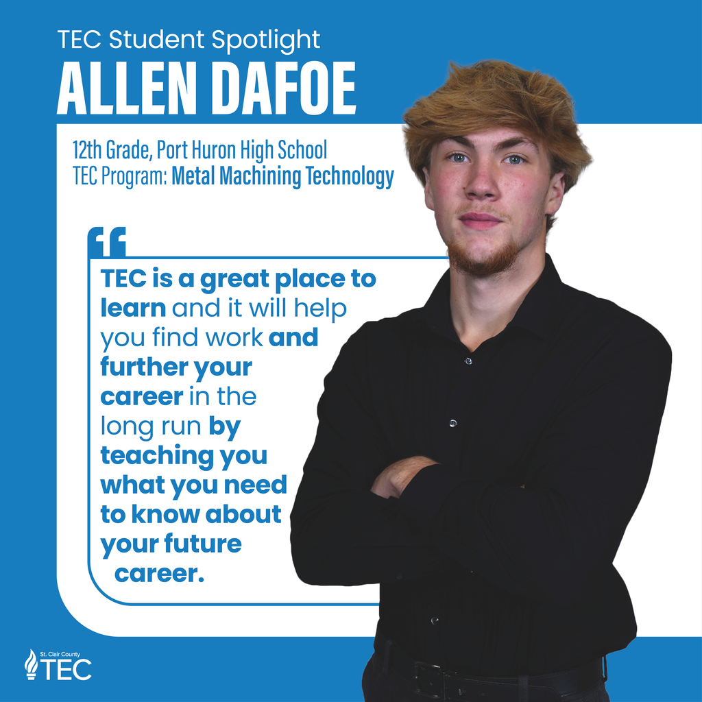Photo of Allen Dafoe with text reading, "TEC Student Spotlight: Allen Dafoe, 12th grade, Port Huron High School. TEC Program: Metal Machining Technology.  TEC is a great place to learn and it will help you find work and further your career in the long run by teaching you what you need o know about your future"