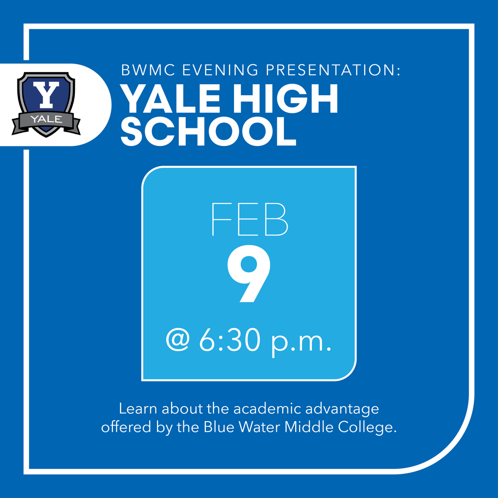 Blue Water Middle College Yale High School Evening Presentation, February 9th at 6:30pm. Learn about the academic advantage offered by the BWMC.