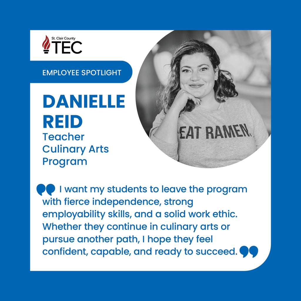 TEC logo and photo of Danielle Reid with text reading, "EMployee Spotlight: Danielle Reid, Teacher, Culinary Arts Program.         I want my students to leave the program with fierce independence, strong employability skills, and a solid work ethic. Whether they continue in culinary arts or pursue another path, I hope they feel confident, capable, and ready to succeed.        I want my students to leave the program with fierce independence, strong employability skills, and a solid work ethic. Whether they continue in culinary arts or pursue another path, I hope they feel confident, capable, and ready to succeed. I want my students to leave the program with fierce independence, strong employability skills, and a solid work ethic. Whether they continue in culinary arts or pursue another path, I hope they feel confident, capable, and ready to succeed."