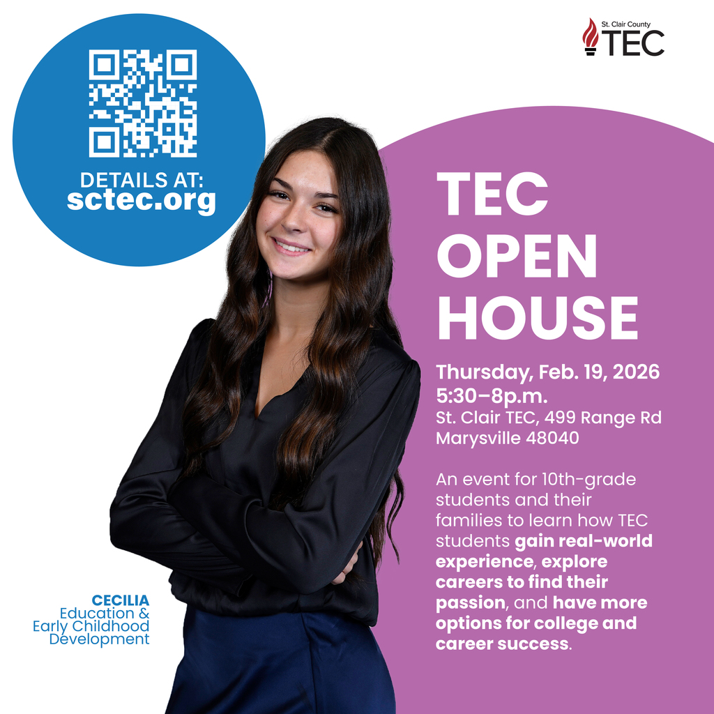 Photo of TEC student Cecilia, Education & Early Childhood Development with text reading, "TEC Open House, Thursday, Feb. 19, 2026, 5:30 to 8 p.m., St. Clair TEC, 499 Range Rd, Marysville, MI 48040. An event for 10th-grade students and their families to learn how TEC students gain real-world experience, explore careers to find their passion, and have more options for college and career success."