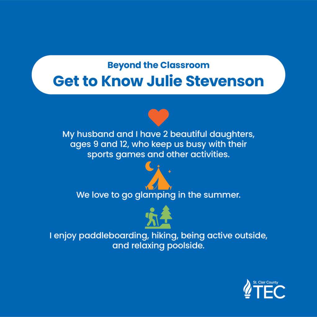 TEC logo with text reading, "Beyond the Classroom Get to Know Julie Stevenson     My husband and I have 2 beautiful daughters, ages 9 and 12, who keep us busy with their sports games and other activities.     We love to go glamping in the summer.     I enjoy paddleboarding, hiking, being active outside,  and relaxing poolside."
