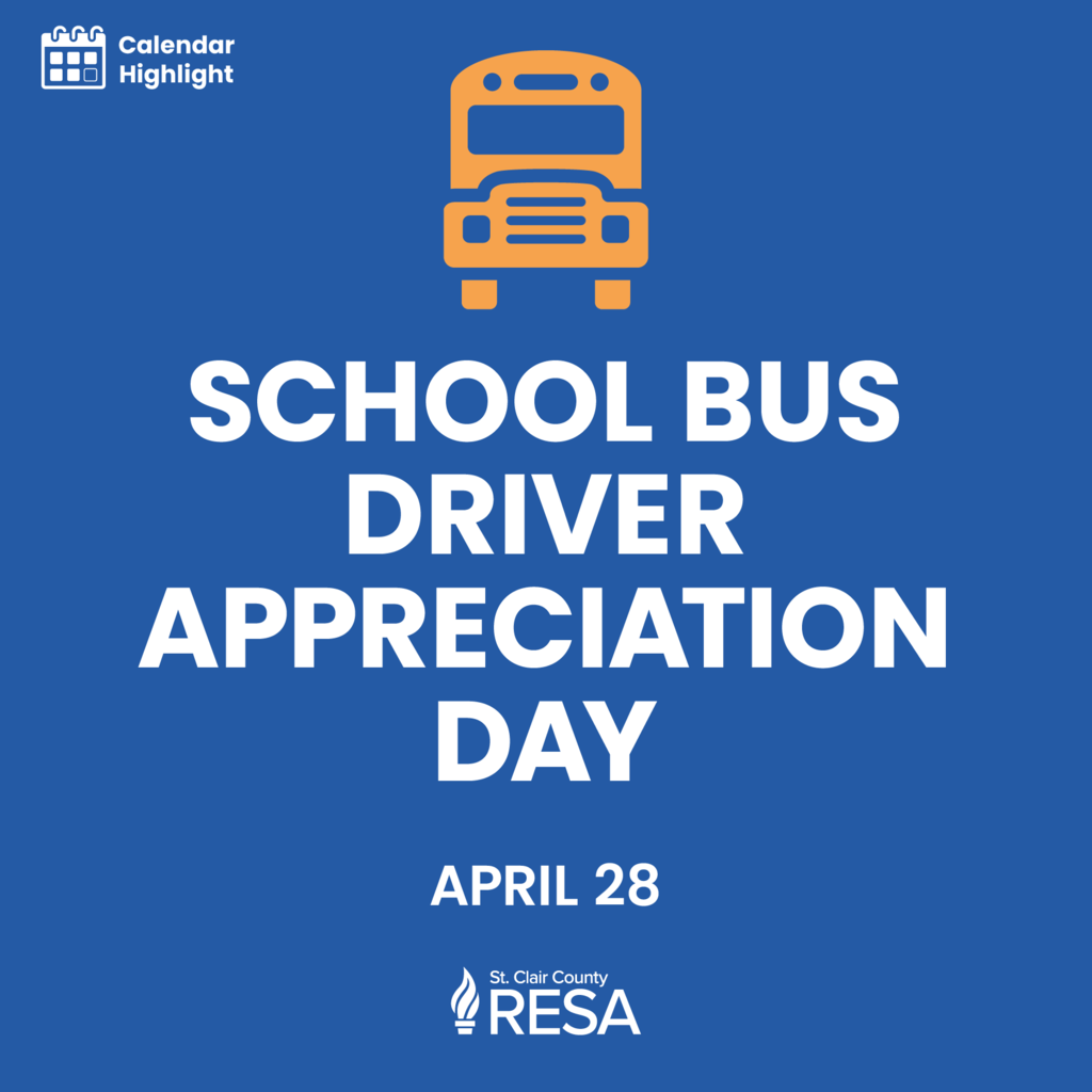 Icon of a school bus with text reading, "Calendar Highlight. School Bus Driver Appreciation Day. April 28. St. Clair County RESA."