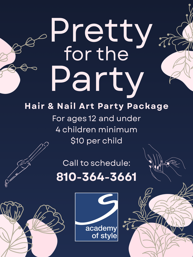 Delicate floral illustrations and the Academy of Style logo with text reading, "Pretty for the Party Hair and Nail Art Party Package. For ages 12 and under. Four children minimum. $10 per child. Call to schedule: 810-364-3661"