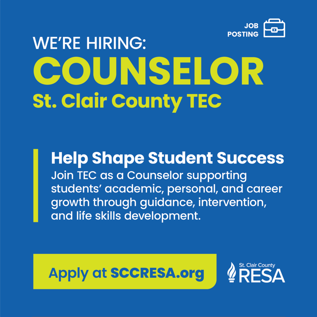 RESA logo with text reading, "We're hiring: Counselor, St. Clair County TEC. Help shape student success. Join TEC as a Counselor supporting students' academic, personal, and career growth through guidance, intervention, and life skills development. Apply at www.sccresa.org"