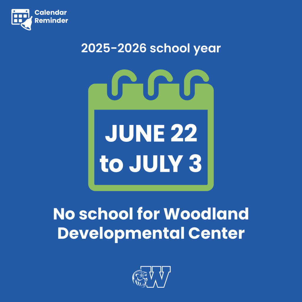 Calendar illustration with text reading, "2025-2026 school year. June 22 to July 3. No school for Woodland Developmental Center."