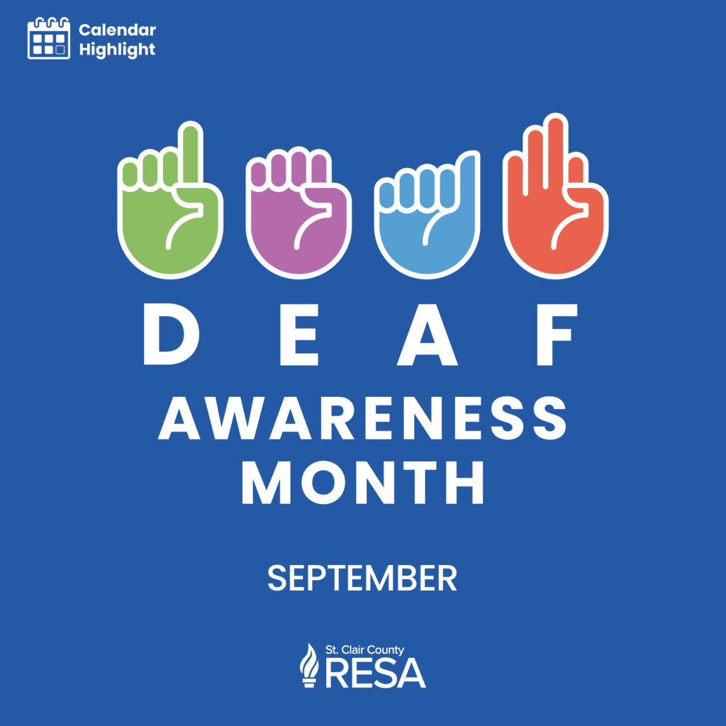 Hands spelling D-E-A-F in sign language with text reading, "Calendar Highlight: DEAF Awareness Month. September."