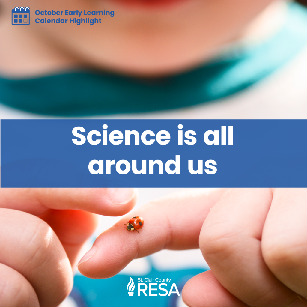 Close up of a child's hand with a lady bug on it with text reading, "Science is all around us"