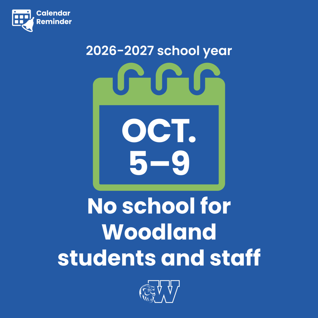 Calendar illustration with text that reads, "Calendar Reminder: 2026-2027 school year. October 5-9  No School for Woodland Students and Staff."