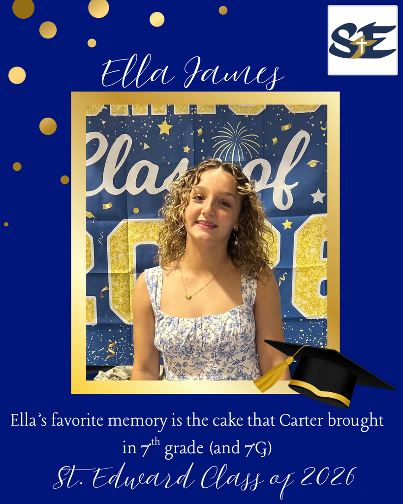 Graduation themed St. Edward Class of 2026 graphic highlighting an 8th grade student and their favorite memory from their time at St. Edward.
