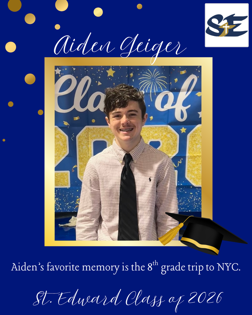 Graduation themed St. Edward Class of 2026 graphic highlighting an 8th grade student and their favorite memory from their time at St. Edward.