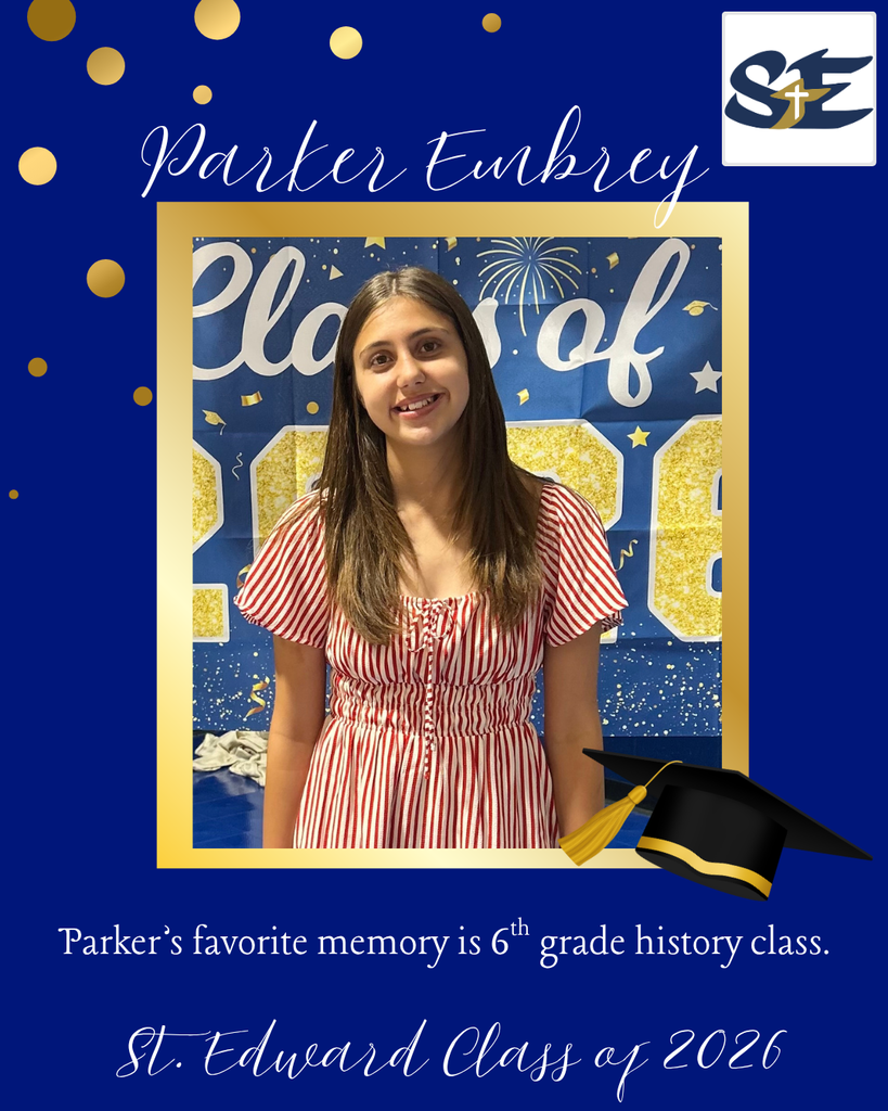 Graduation themed St. Edward Class of 2026 graphic highlighting an 8th grade student and their favorite memory from their time at St. Edward.