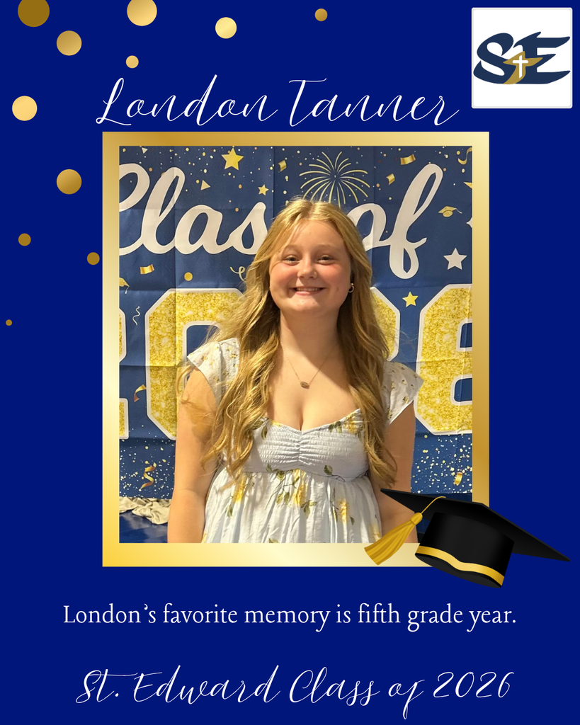 Graduation themed St. Edward Class of 2026 graphic highlighting an 8th grade student and their favorite memory from their time at St. Edward.
