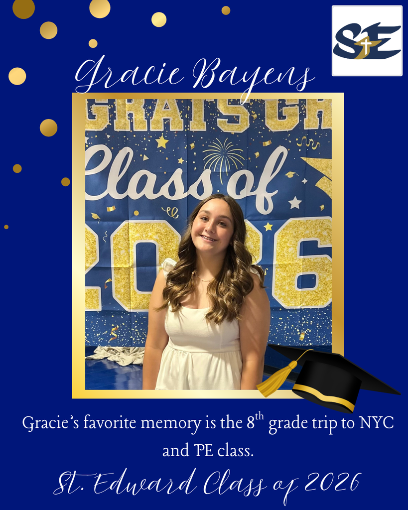 Graduation themed St. Edward Class of 2026 graphic highlighting an 8th grade student and their favorite memory from their time at St. Edward.
