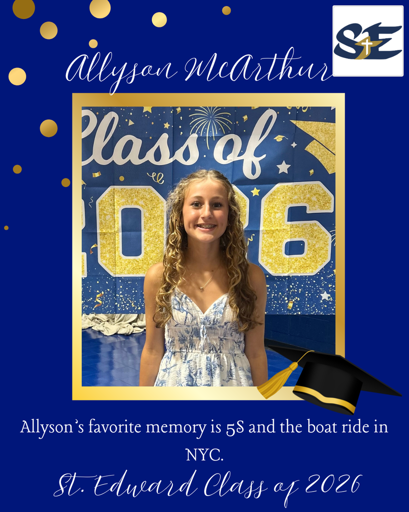 Graduation themed St. Edward Class of 2026 graphic highlighting an 8th grade student and their favorite memory from their time at St. Edward.