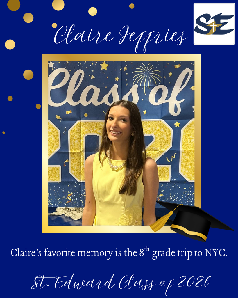 Graduation themed St. Edward Class of 2026 graphic highlighting an 8th grade student and their favorite memory from their time at St. Edward.