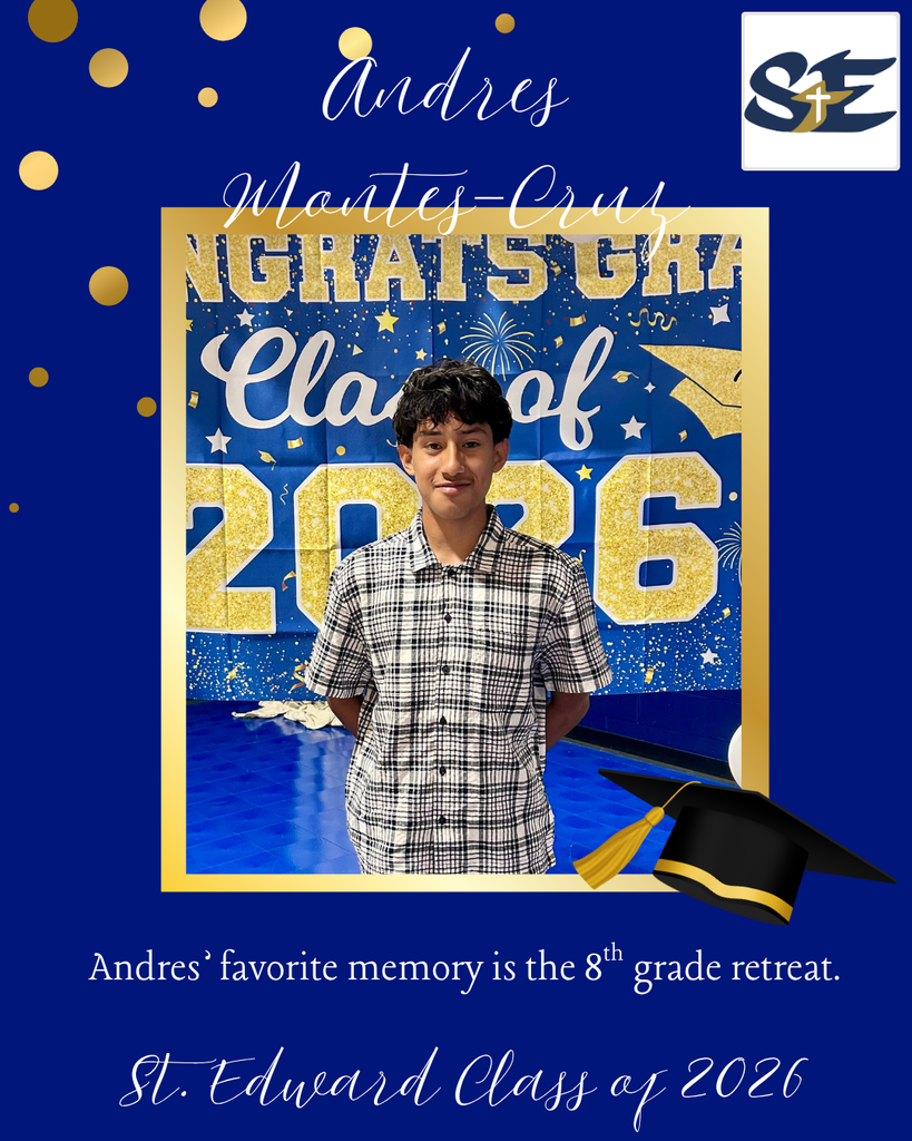 Graduation themed St. Edward Class of 2026 graphic highlighting an 8th grade student and their favorite memory from their time at St. Edward.