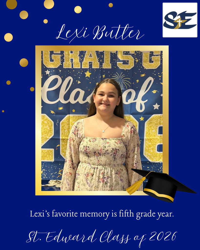 Graduation themed St. Edward Class of 2026 graphic highlighting an 8th grade student and their favorite memory from their time at St. Edward.
