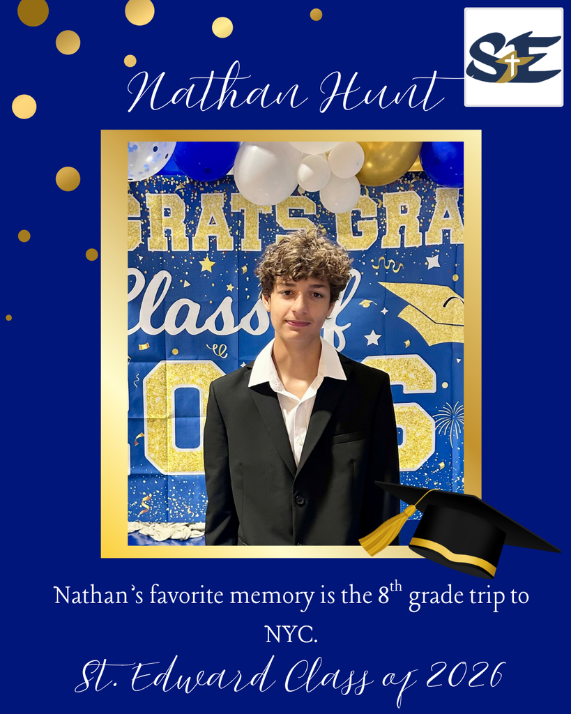 Graduation themed St. Edward Class of 2026 graphic highlighting an 8th grade student and their favorite memory from their time at St. Edward.