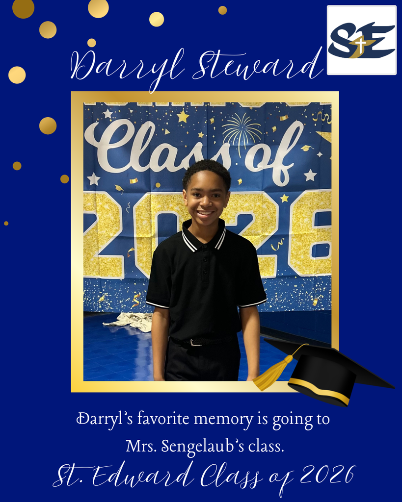 Graduation themed St. Edward Class of 2026 graphic highlighting an 8th grade student and their favorite memory from their time at St. Edward.