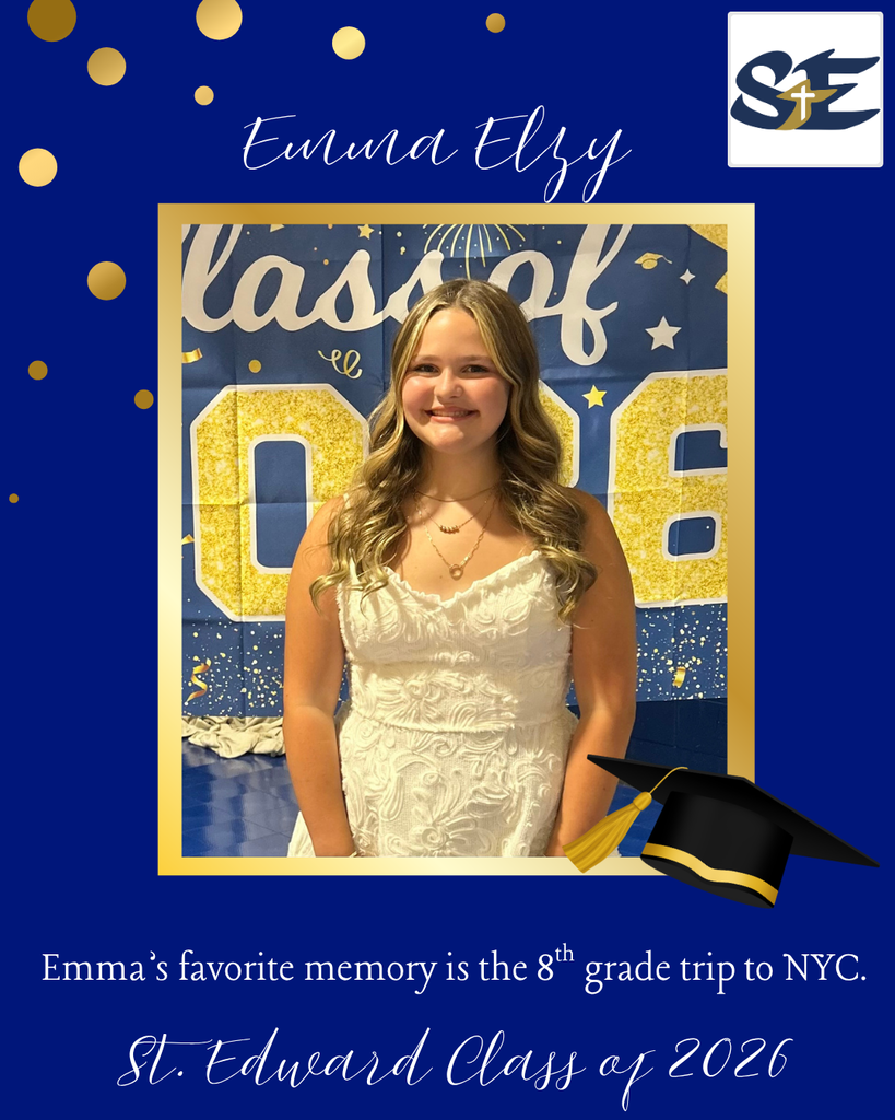 Graduation themed St. Edward Class of 2026 graphic highlighting an 8th grade student and their favorite memory from their time at St. Edward.