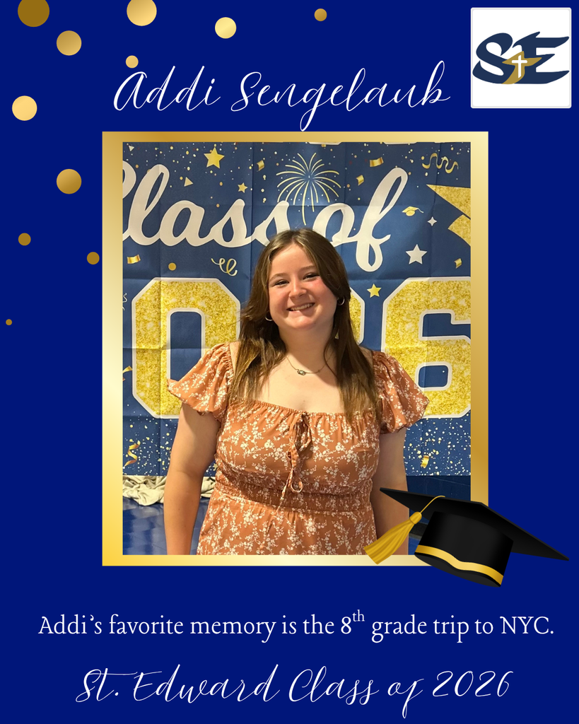 Graduation themed St. Edward Class of 2026 graphic highlighting an 8th grade student and their favorite memory from their time at St. Edward.