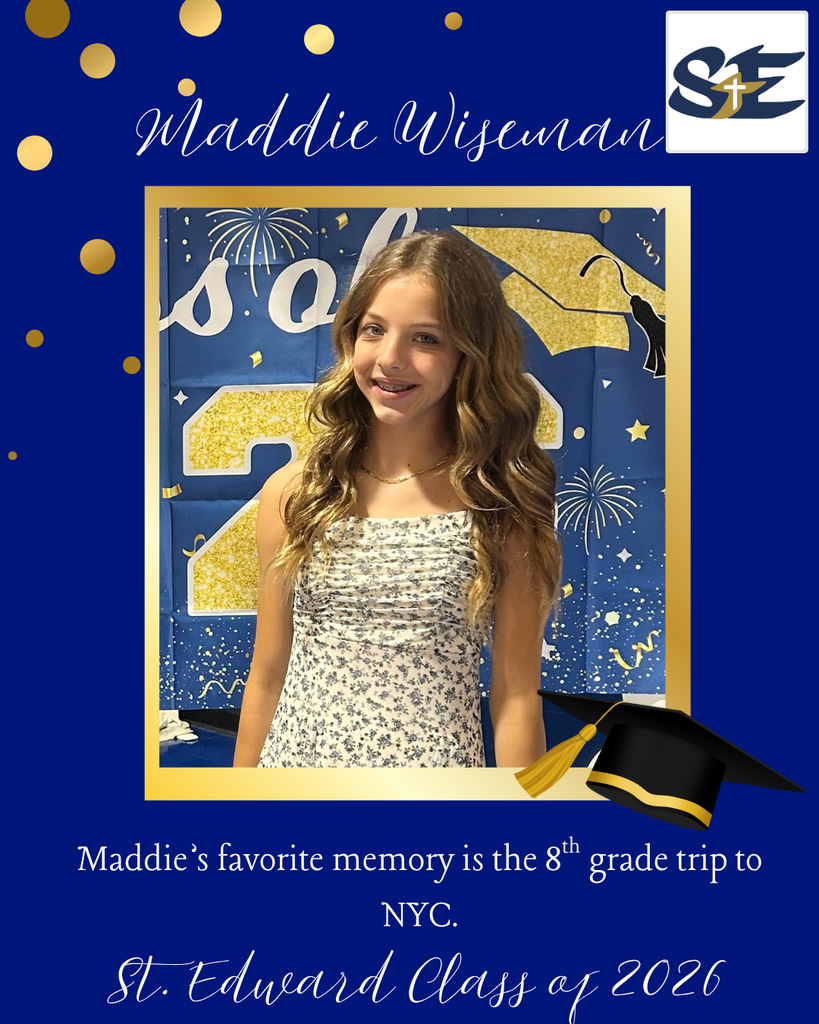 Graduation themed St. Edward Class of 2026 graphic highlighting an 8th grade student and their favorite memory from their time at St. Edward.