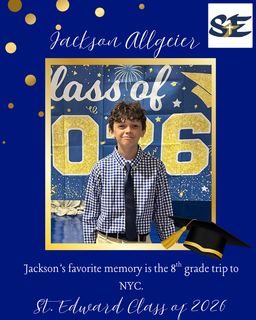 Graduation themed St. Edward Class of 2026 graphic highlighting an 8th grade student and their favorite memory from their time at St. Edward.