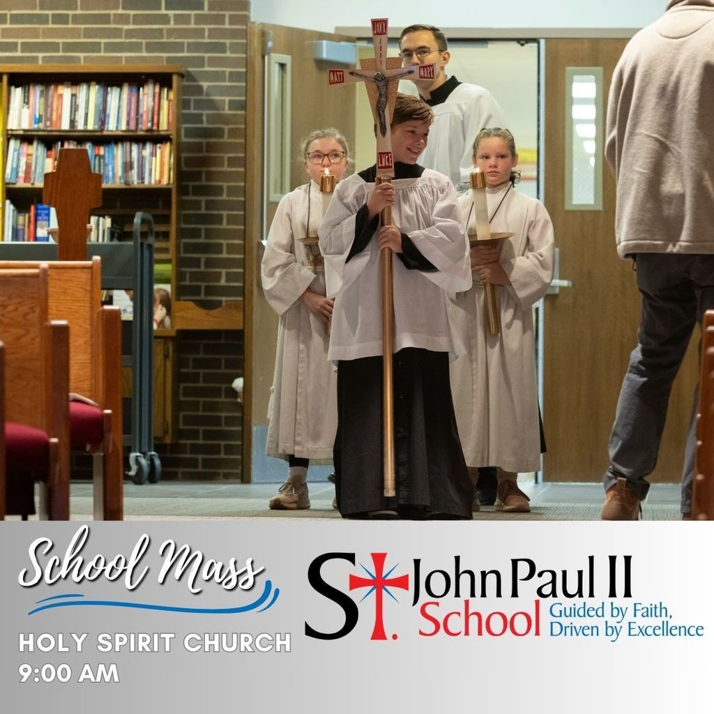 Join us for our St. John Paul II school Mass on Wednesday, March 19th at 9:00 am at Holy Spirit Church.