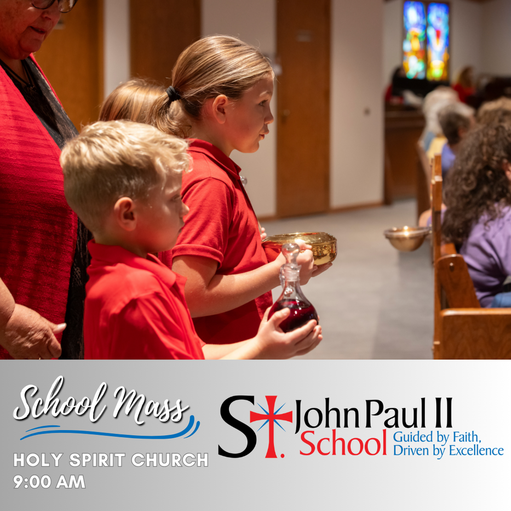 Join us for our St. John Paul II school Mass on Wednesday, April 23rd at 9:00 am at Holy Spirit Church.