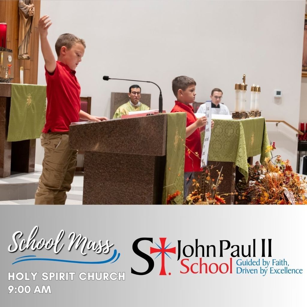 Join us for our St. John Paul II school Mass on Wednesday, May 7th at 9:00 am at Holy Spirit Church.