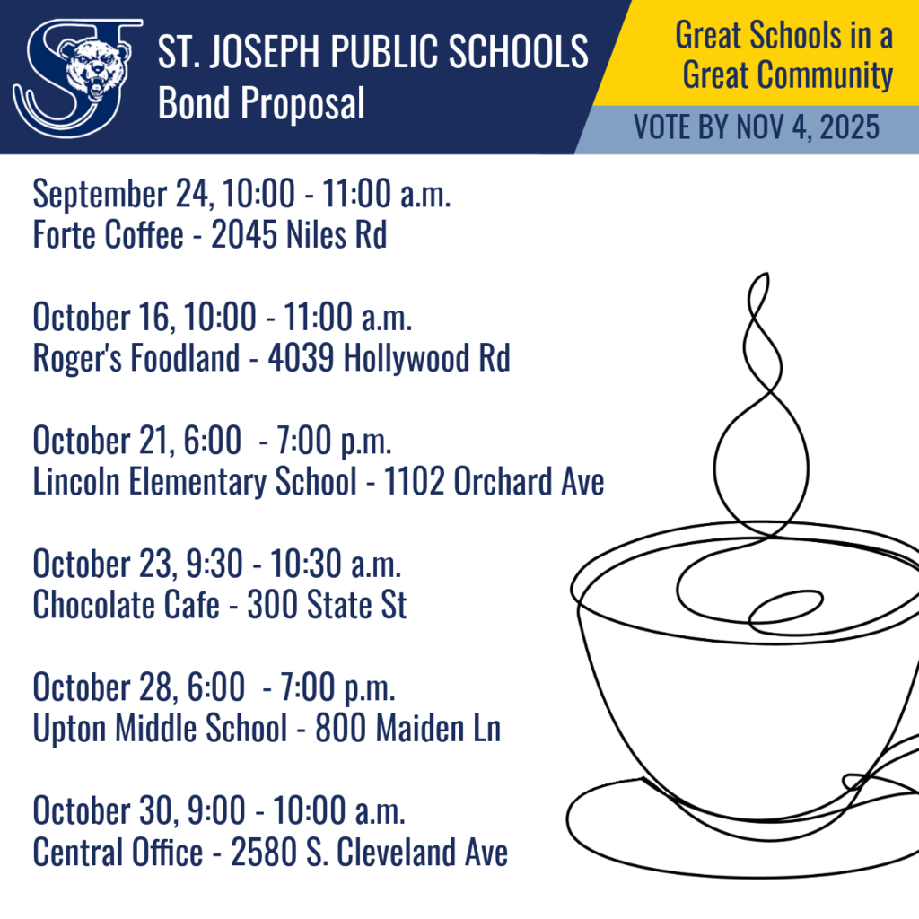 Join Superintendent Bawks on September 24 at Forte Coffee  (2045 Niles Rd) from 10 am - 11 am to discuss the upcoming bond.  Upcoming dates and times to  follow. 