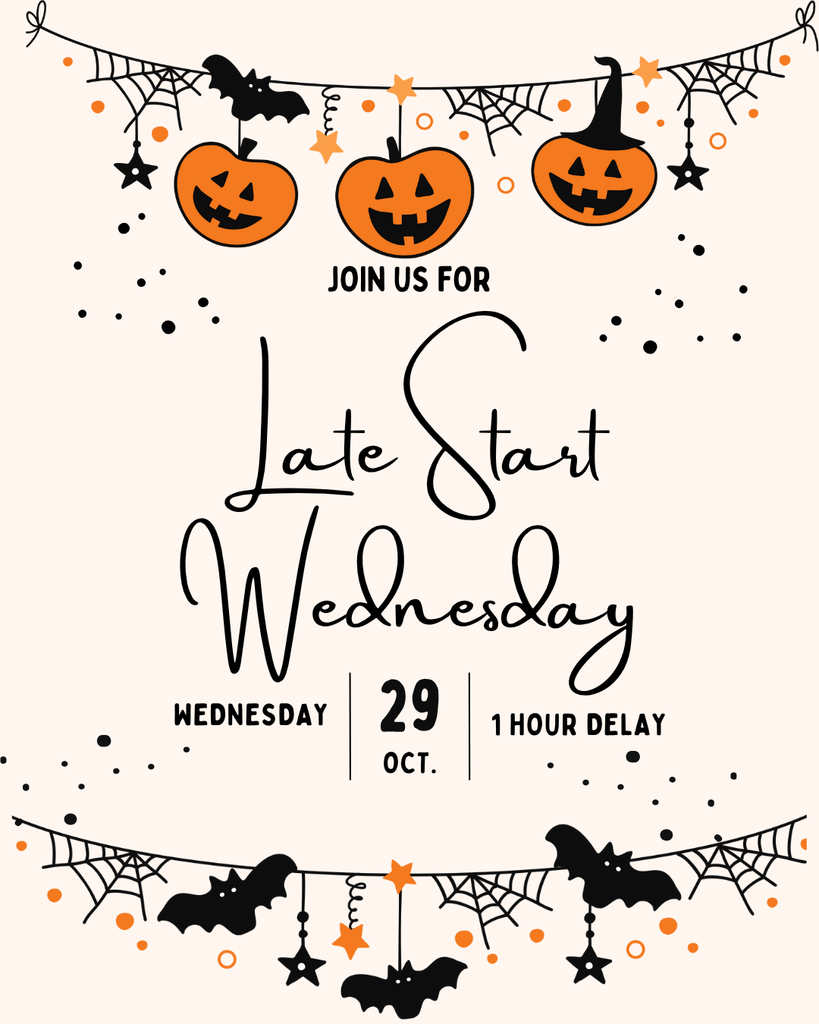 Wednesday, October 29, 2025 is a 1 hour delay for Late Start Wednesday. 